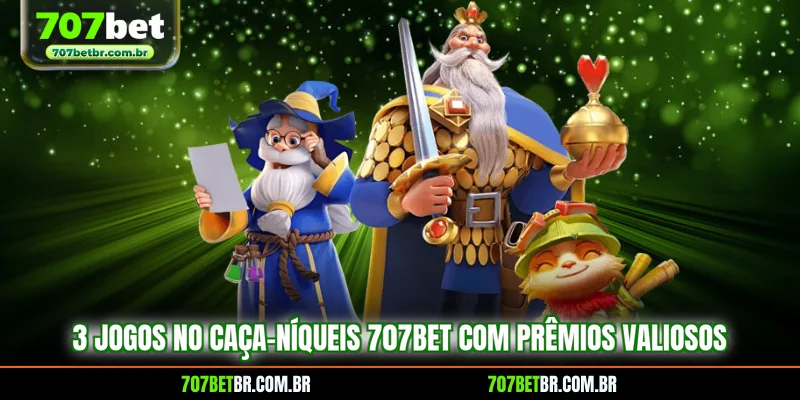 3-jogos-no-caca-niqueis-707bet-com-premios-valiosos