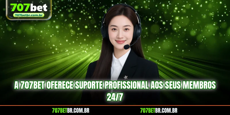 a-707bet-oferece-suporte-profissional-aos-seus-membros-24-7