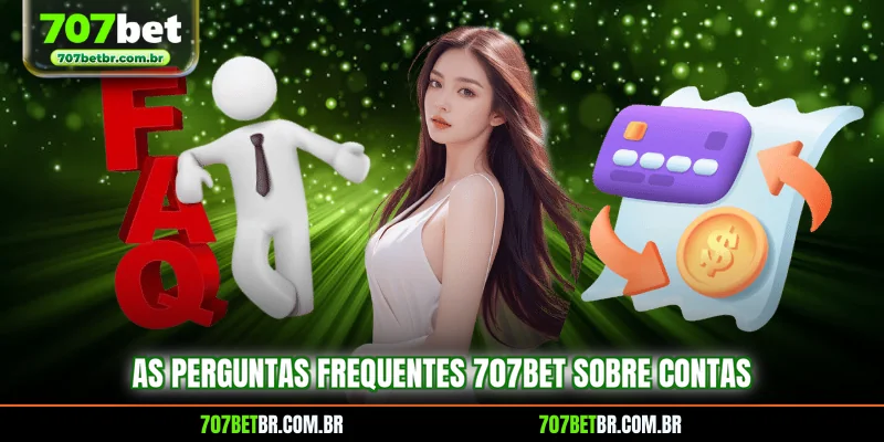 as-perguntas-frequentes-707bet-sobre-contas