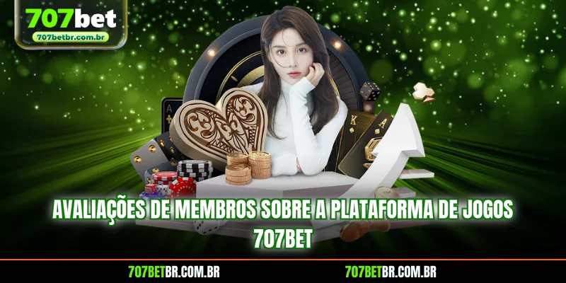 avaliacoes-de-membros-sobre-a-plataforma-de-jogos-707bet