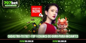 cadastro-707bet-top-1-chance-de-ouro-para-iniciantes