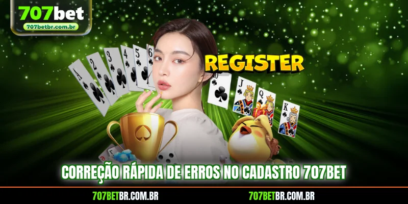 correcao-rapida-de-erros-no-cadastro-707bet