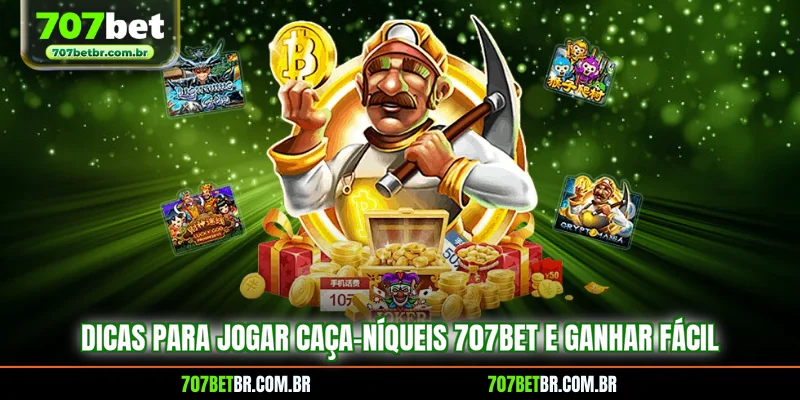 dicas-para-jogar-caca-niqueis-707bet-e-ganhar-facil