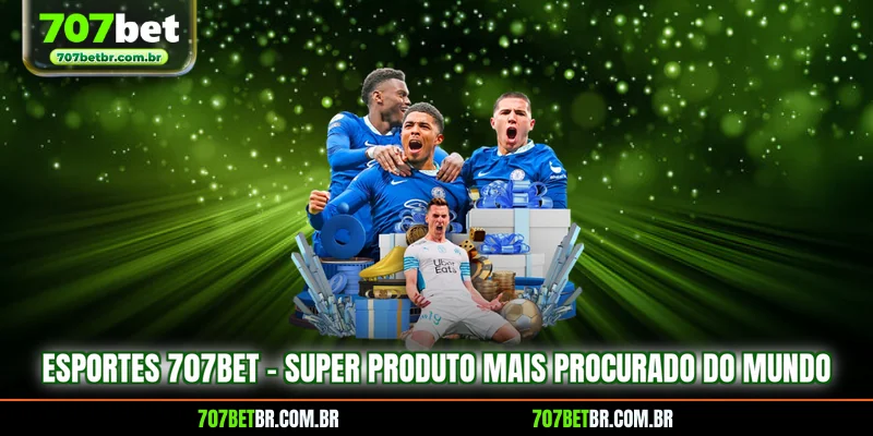 esportes-707bet-super-produto-mais-procurado-do-mundo