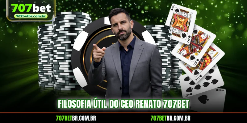 filosofia-util-do-ceo-renato-707bet