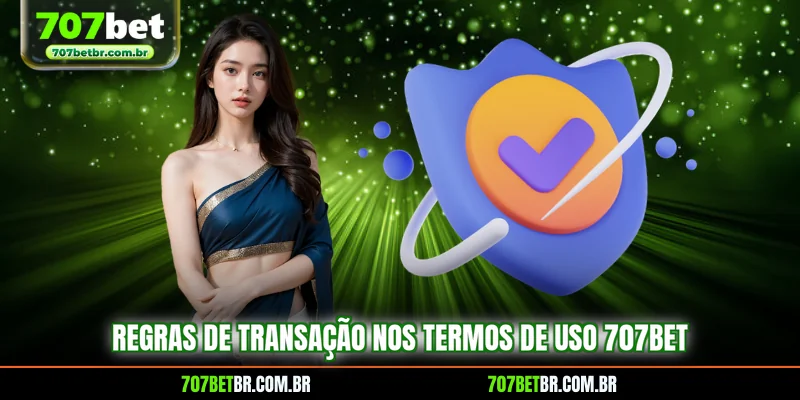 regras-de-transacao-nos-termos-de-uso-707bet