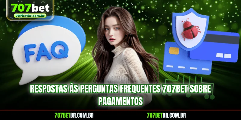 respostas-as-perguntas-frequentes-707bet-sobre-pagamentos